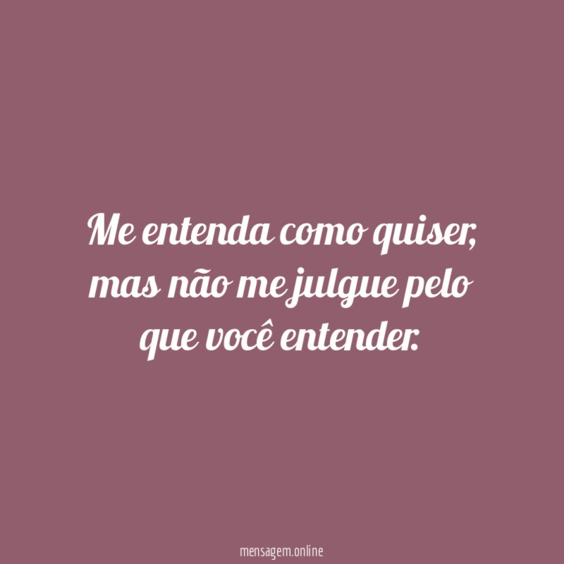 Me entenda como quiser