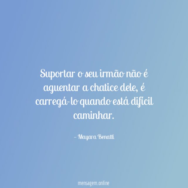 Suportar o seu irmão não é aguentar a chatice dele