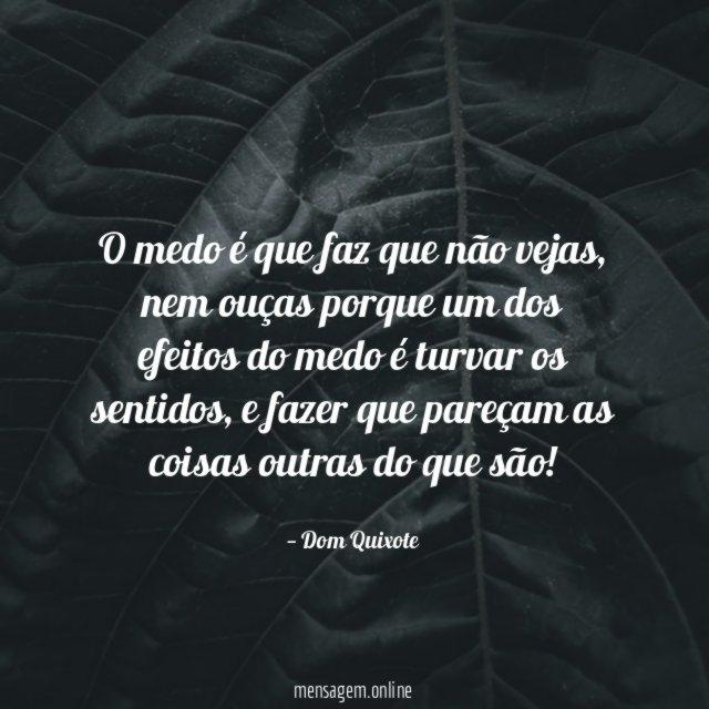 O medo é que faz que não vejas