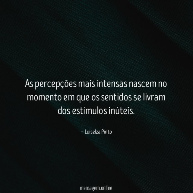 As percepções mais intensas nascem no momento em