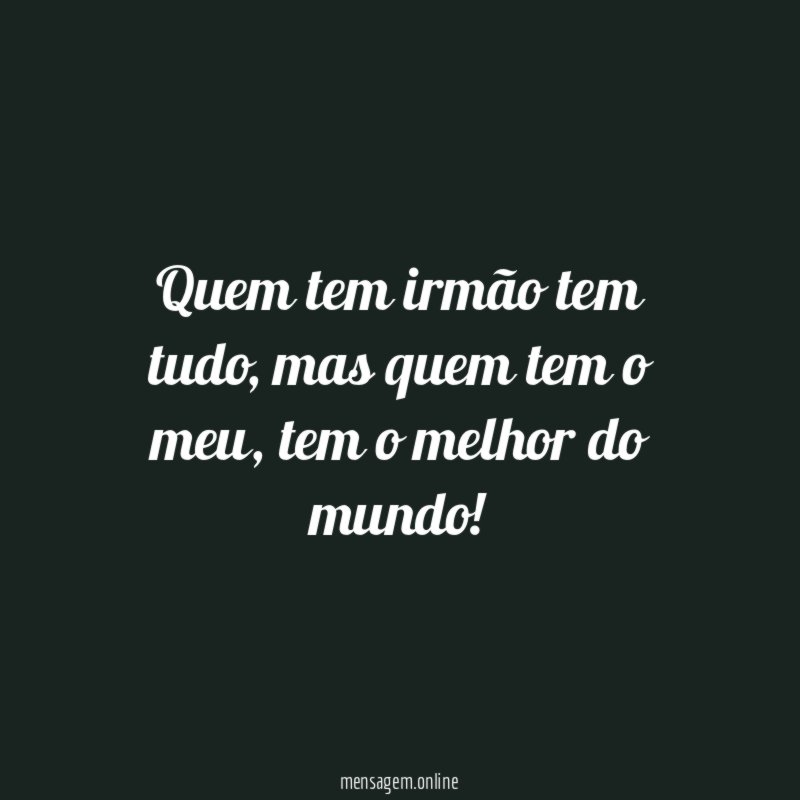 Quem tem irmão tem tudo