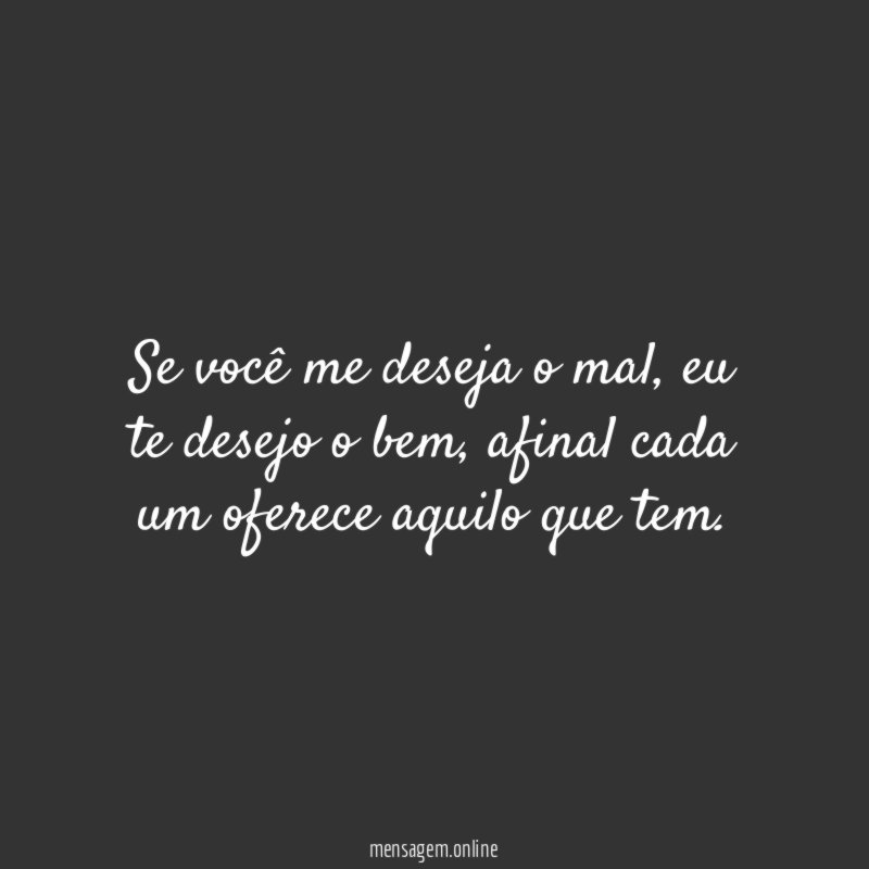 Se você me deseja o mal