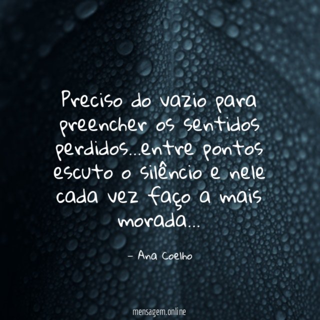 Preciso do vazio para preencher os sentidos perdidos