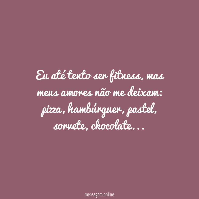Eu até tento ser fitness