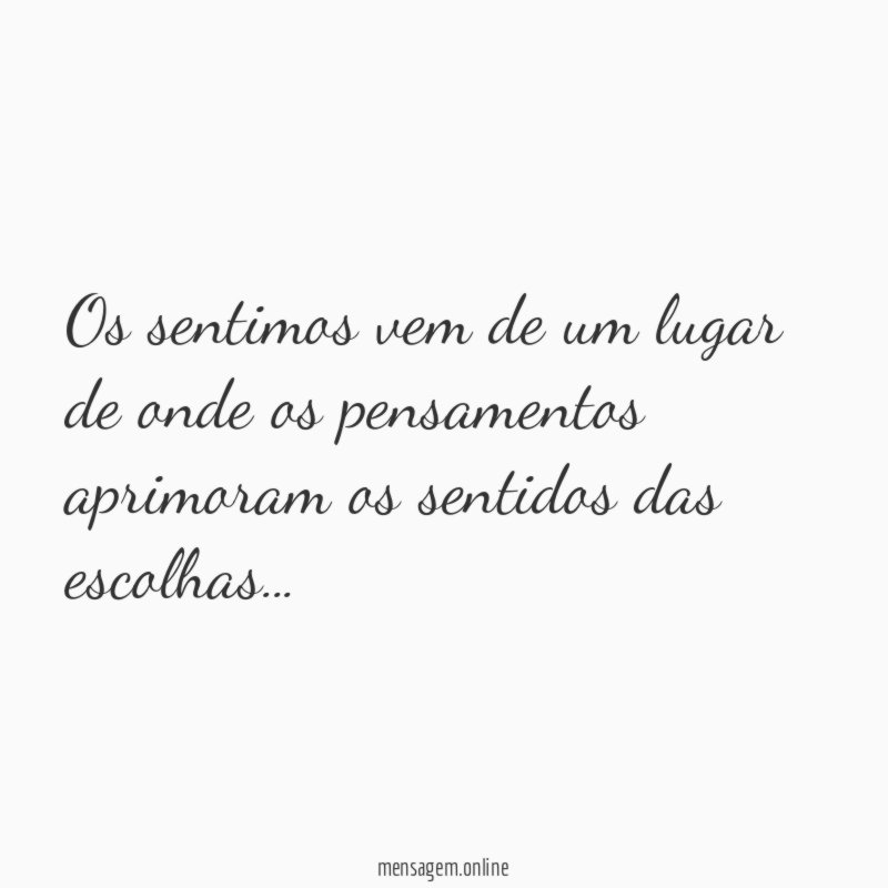 Os sentimos vem de um lugar de onde