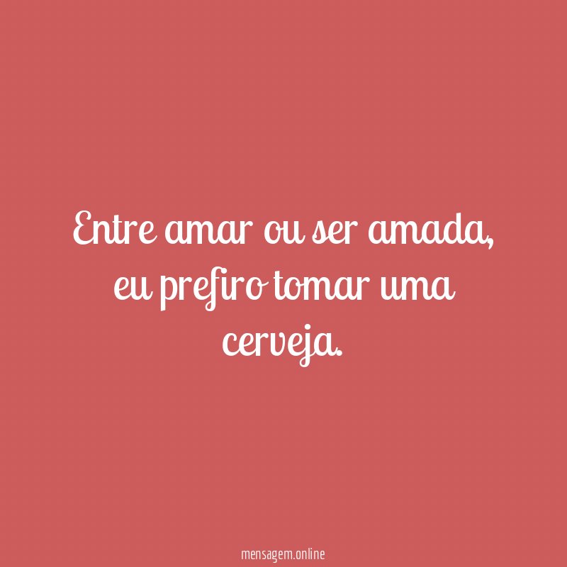 Entre amar ou ser amada
