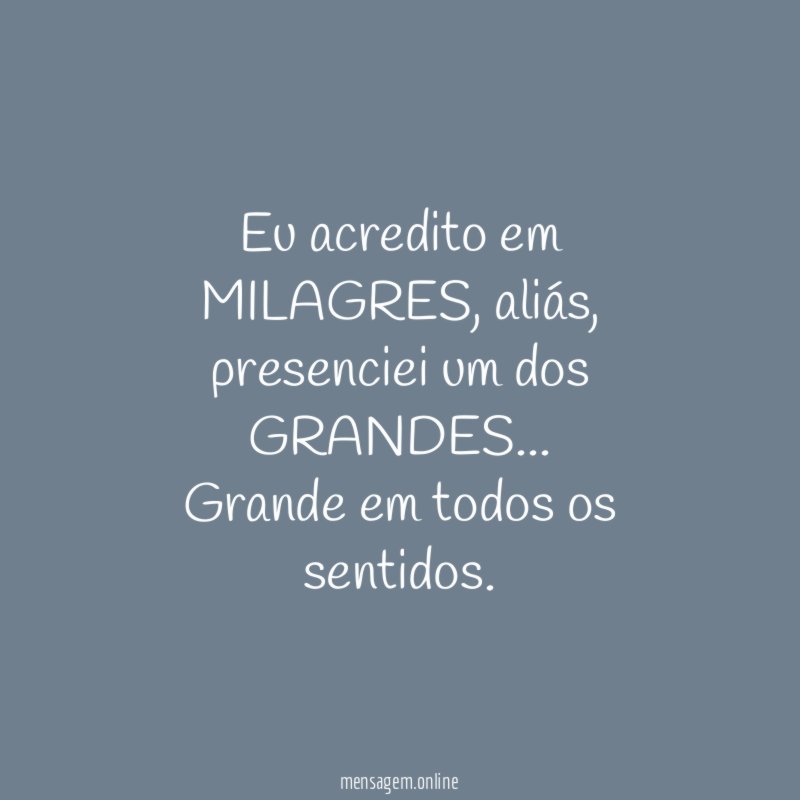 Eu acredito em MILAGRES