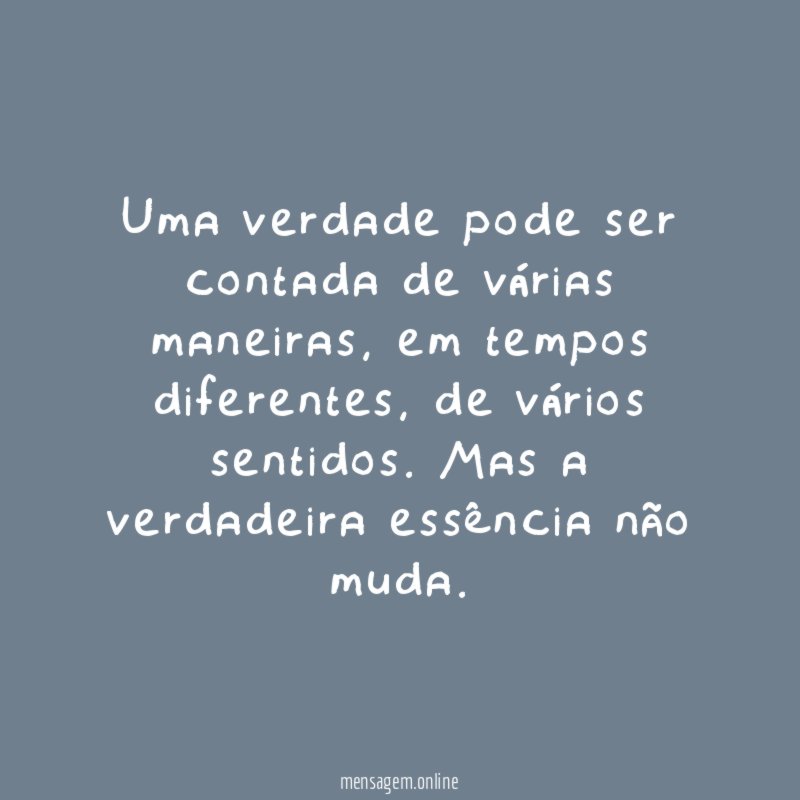 Uma verdade pode ser contada de várias maneiras