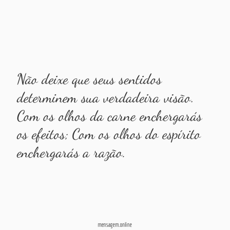 Não deixe que seus sentidos determinem sua verdadeira visão