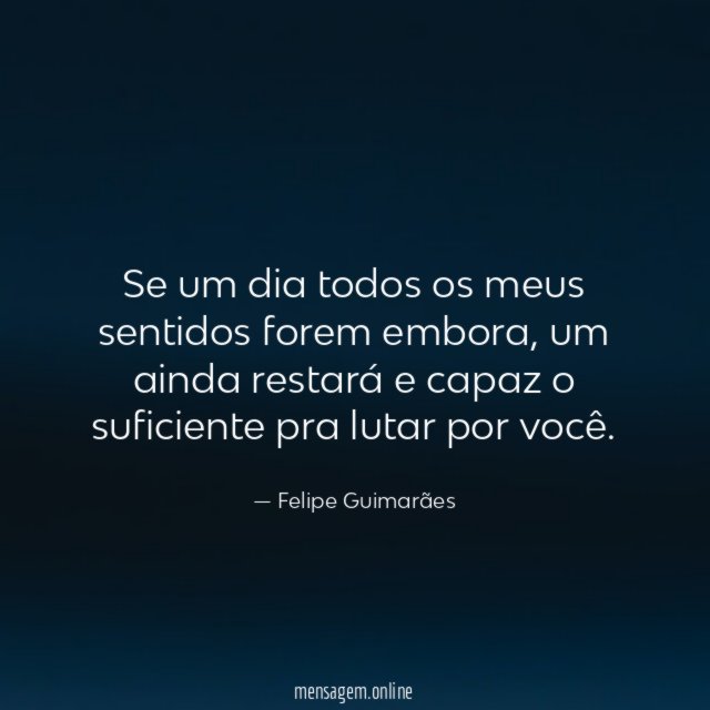 Se um dia todos os meus sentidos forem embora