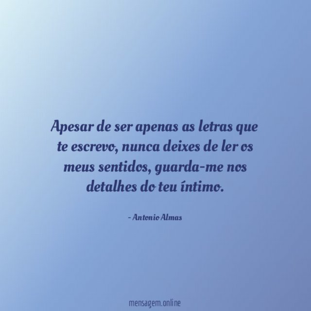 Apesar de ser apenas as letras que te escrevo