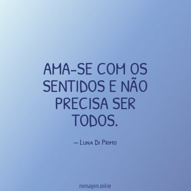 Ama-se com os sentidos e não precisa ser todos