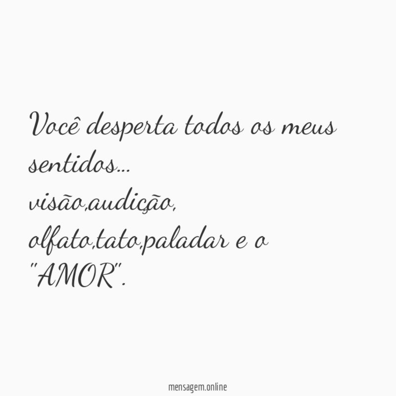 Você desperta todos os meus sentidos