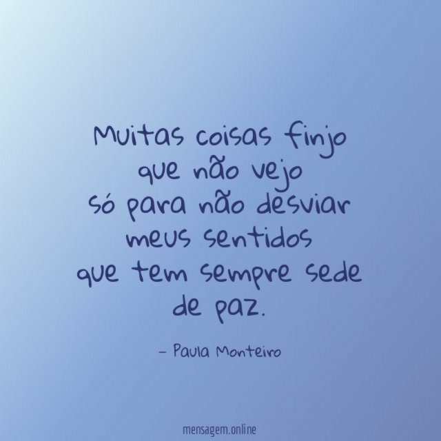 Muitas coisas finjo que não vejo só para não