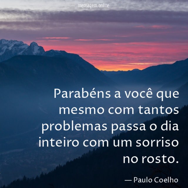 Parabéns a você que mesmo com tantos problemas