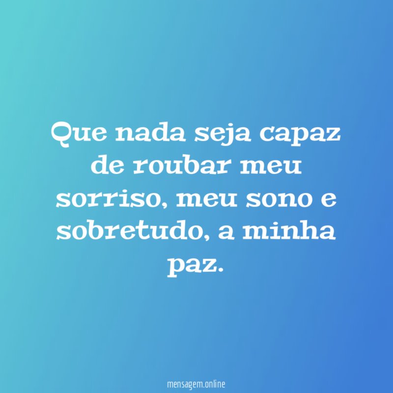 Que nada seja capaz de roubar meu sorriso