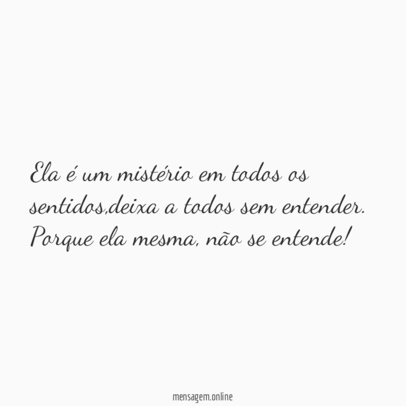Ela é um mistério em todos os sentidos