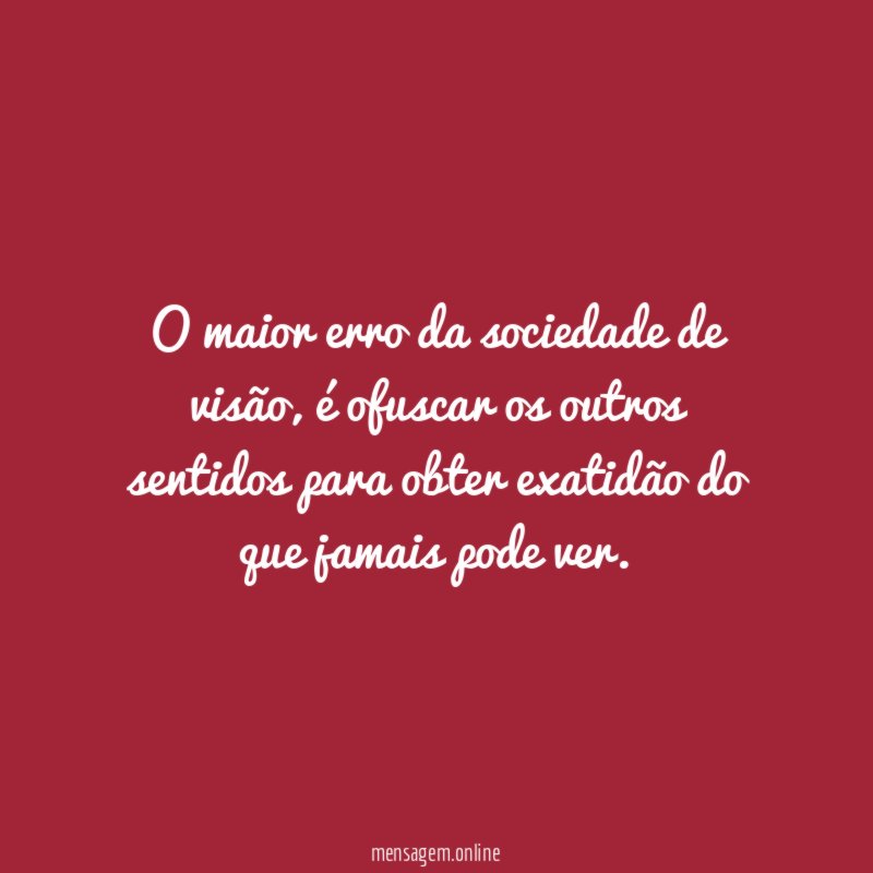 O maior erro da sociedade de visão