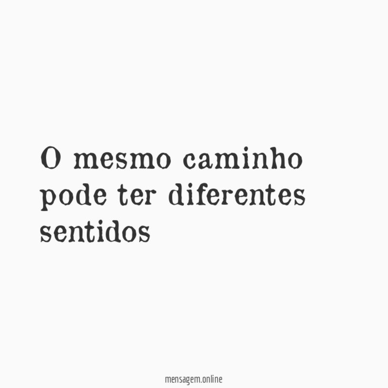 O mesmo caminho pode ter diferentes sentidos