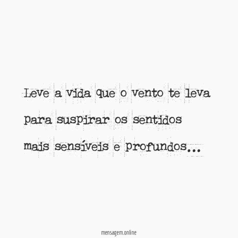 Leve a vida que o vento te leva