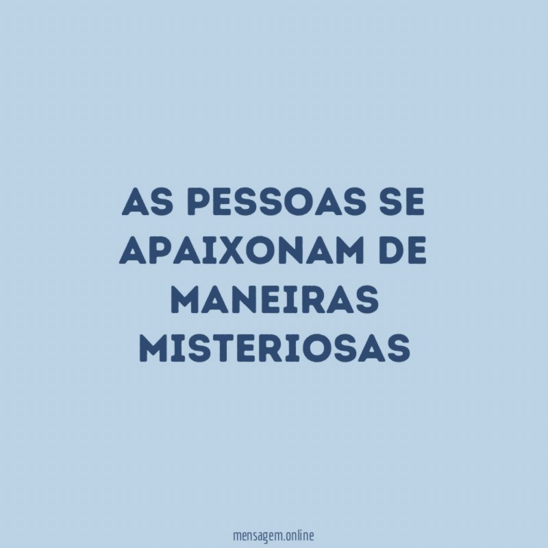 As pessoas se apaixonam de maneiras misteriosas