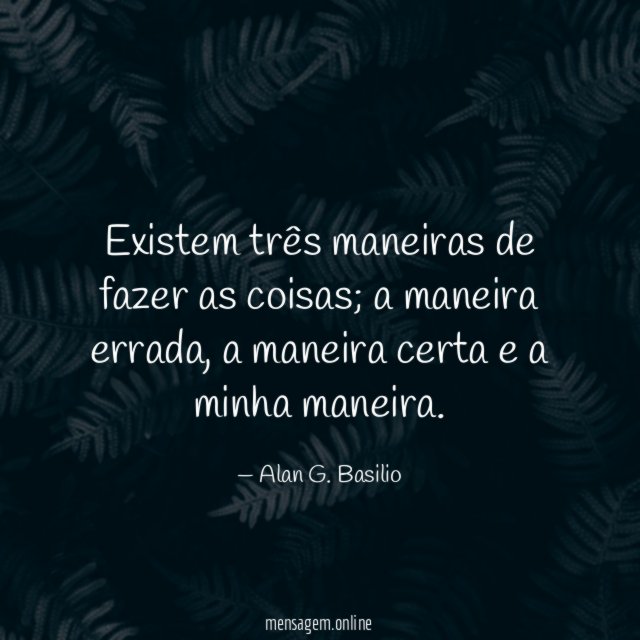 Existem três maneiras de fazer as coisas