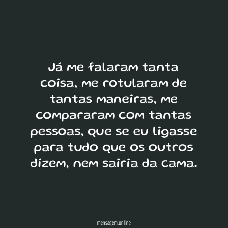 Já me falaram tanta coisa
