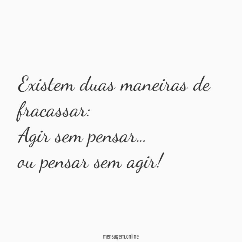 Existem duas maneiras de fracassar