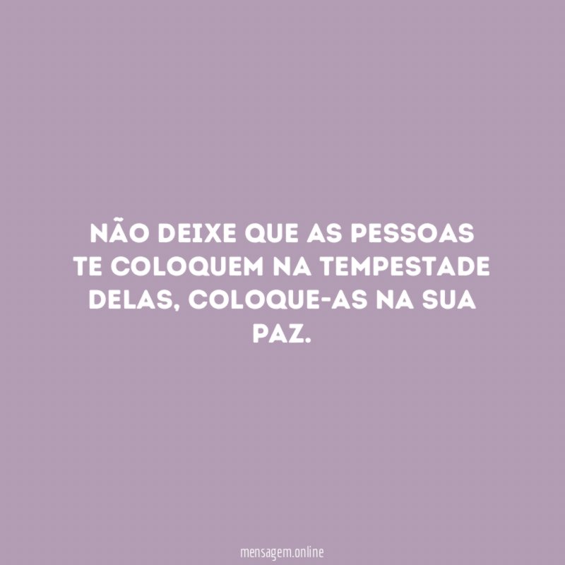 Não deixe que as pessoas te coloquem na tempestade delas