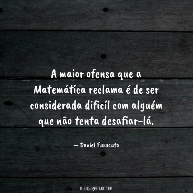 A maior ofensa que a Matemática reclama é