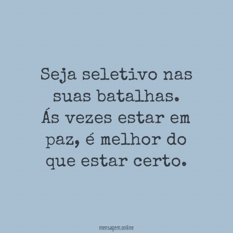Seja seletivo nas suas batalhas