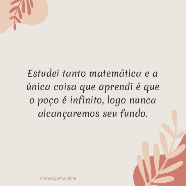 Estudei tanto matemática e a única coisa que