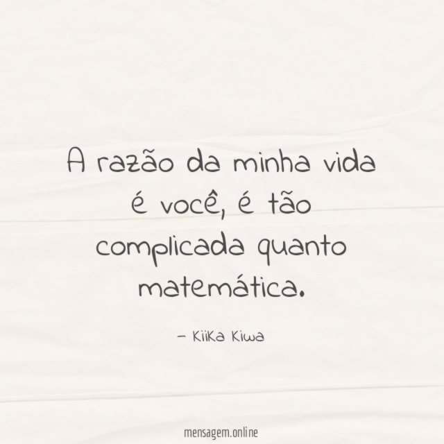 A razão da minha vida é você