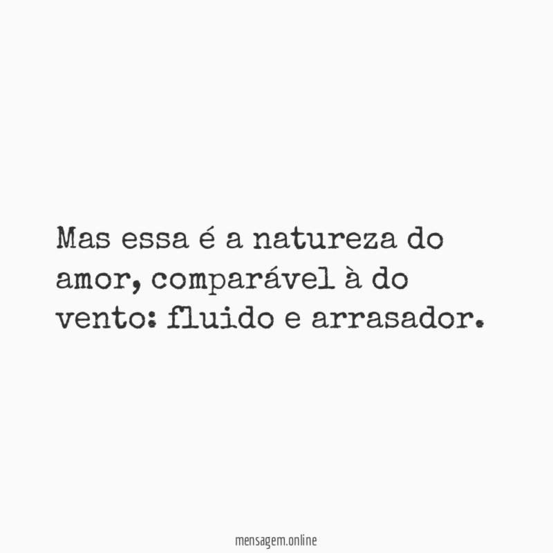 Mas essa é a natureza do amor