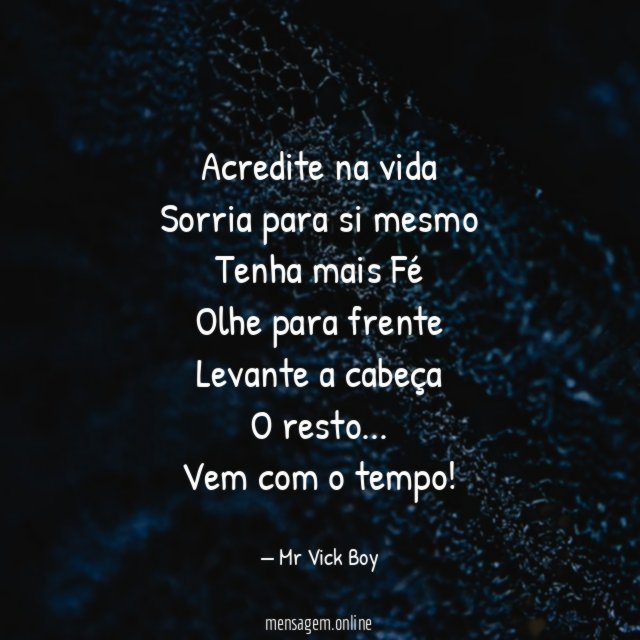 Acredite na vida Sorria para si mesmo Tenha mais Fé Olhe