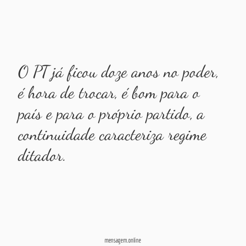 O PT já ficou doze anos no poder