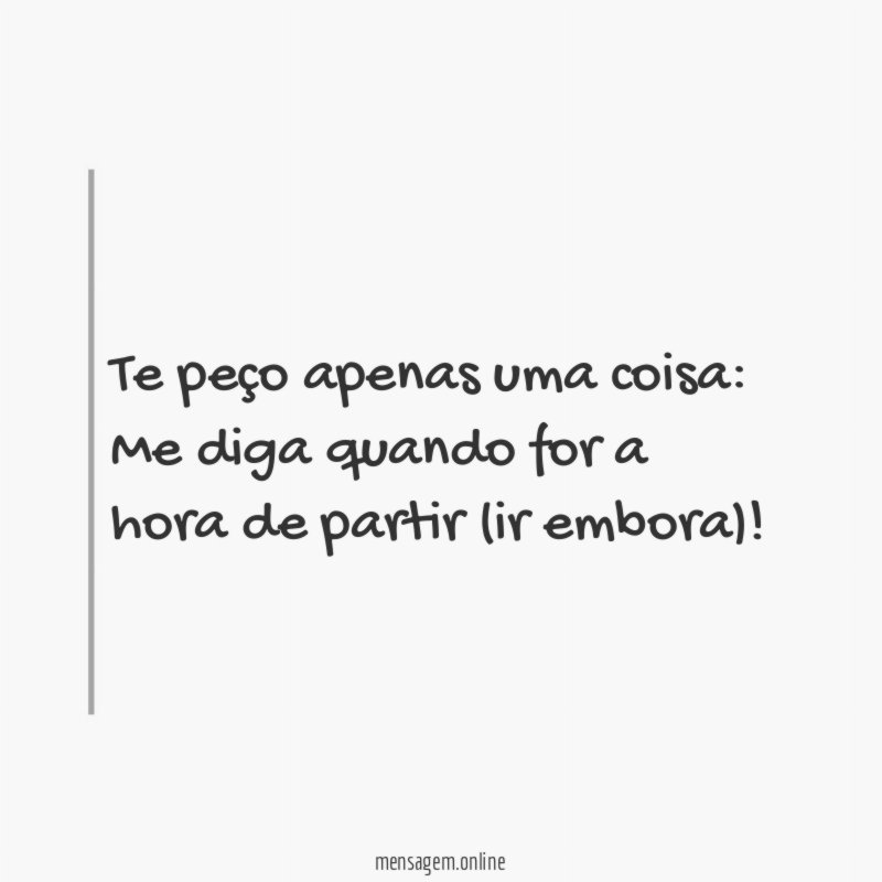 Te peço apenas uma coisa