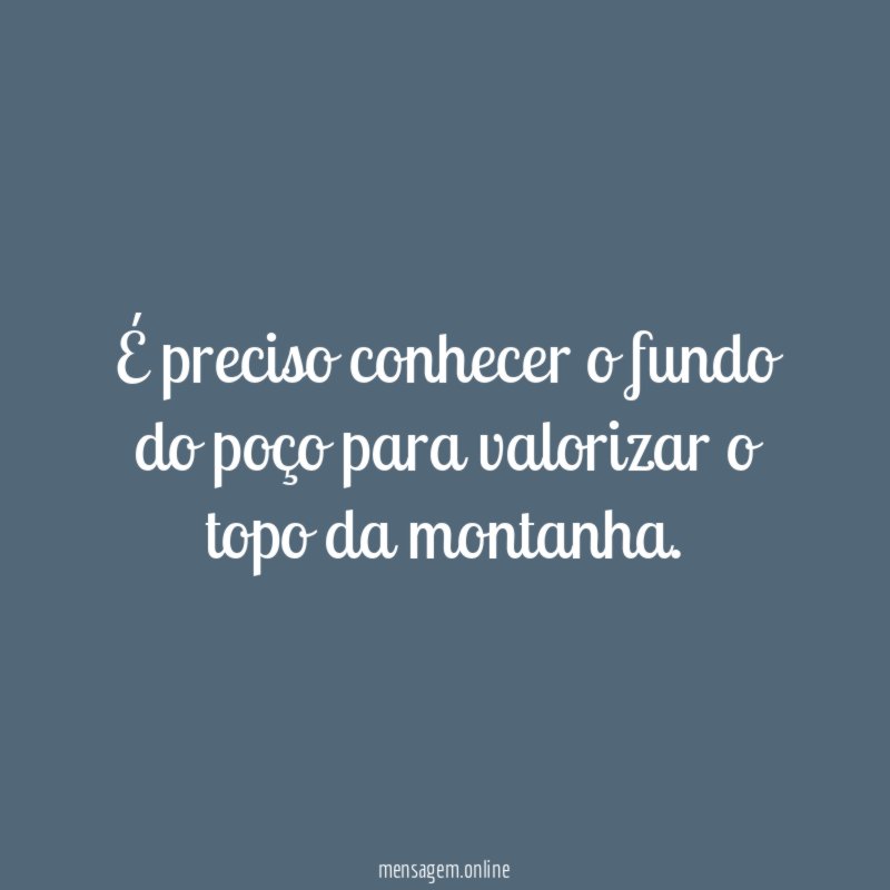 É preciso conhecer o fundo do poço para