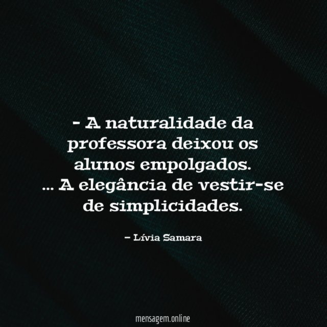 A naturalidade da professora deixou os alunos empolgados