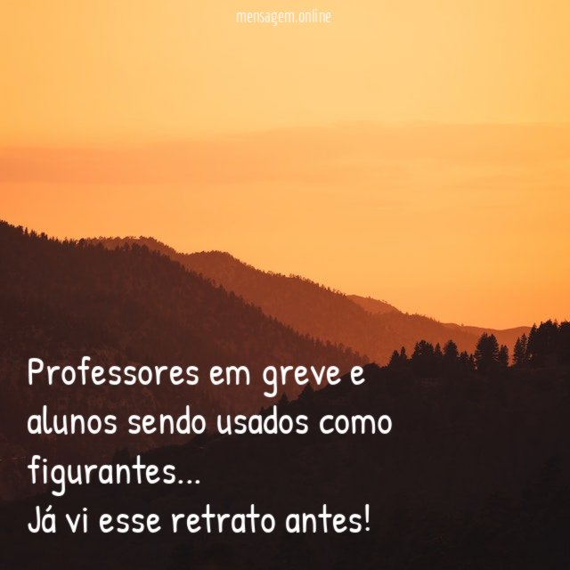 Professores em greve e alunos sendo usados como figurantes