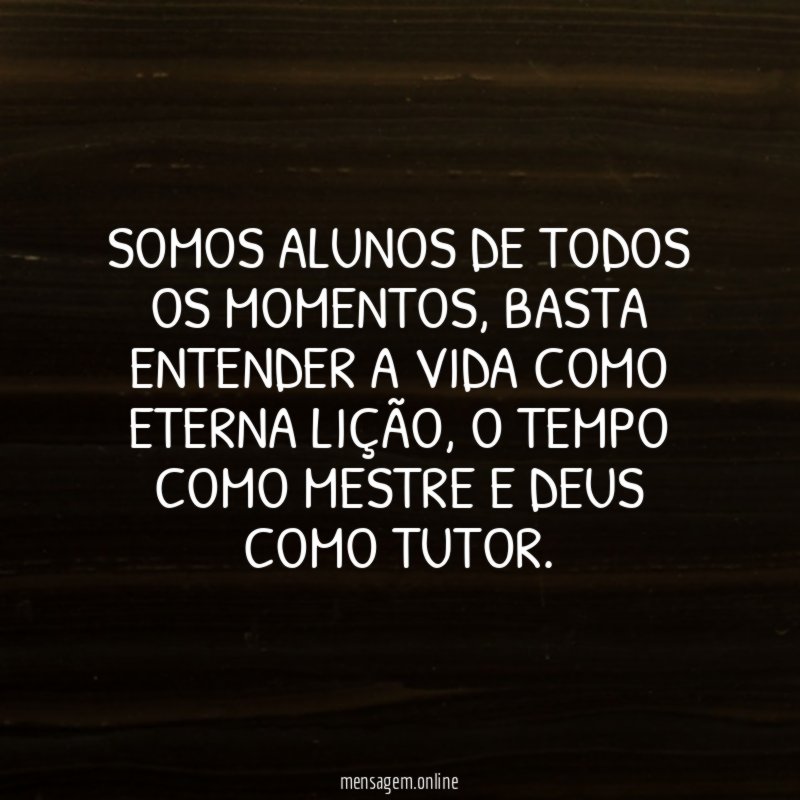 SOMOS ALUNOS DE TODOS OS MOMENTOS