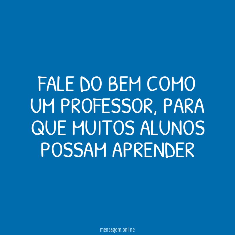 Fale do bem como um professor