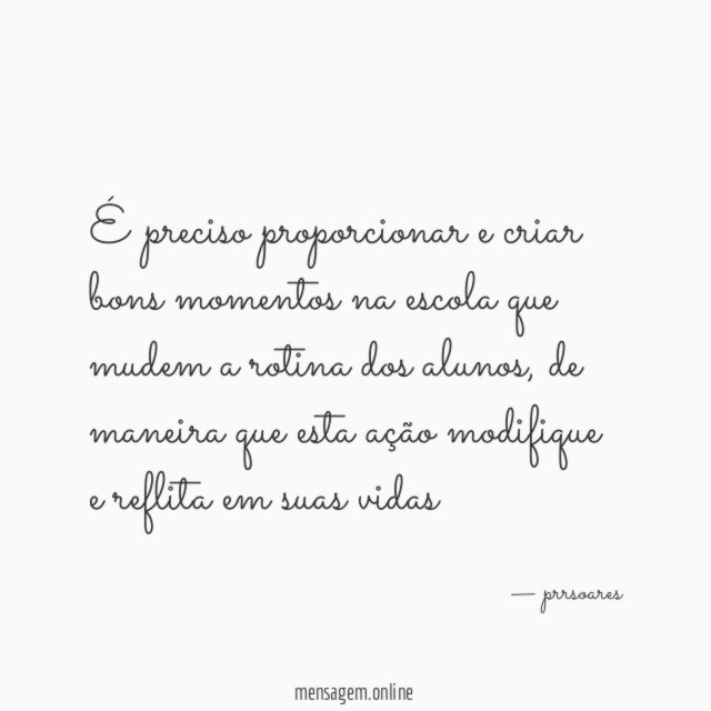 É preciso proporcionar e criar bons momentos na