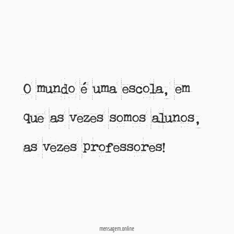 O mundo é uma escola