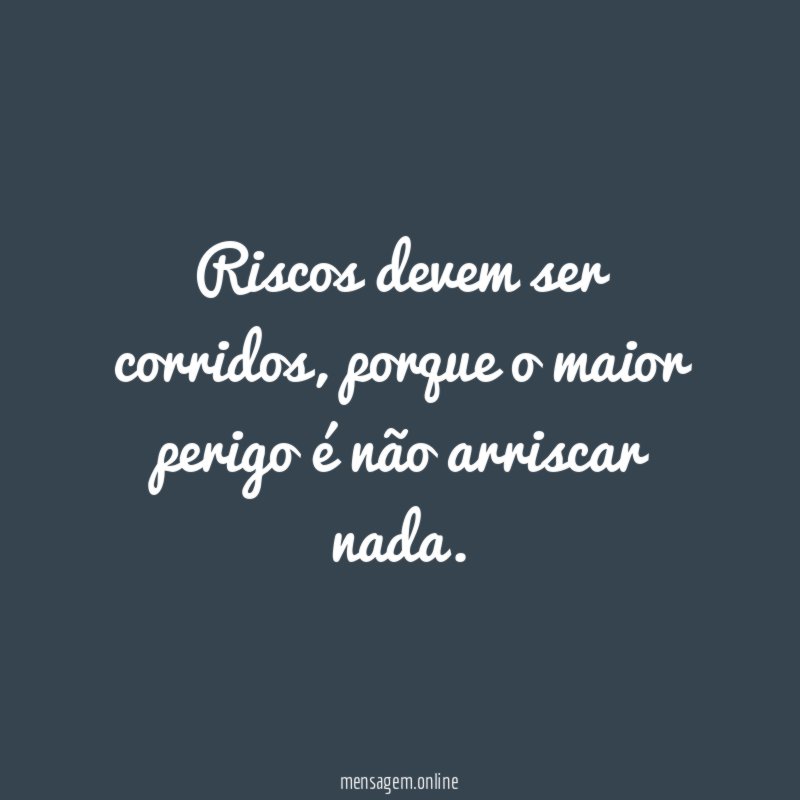 Riscos devem ser corridos