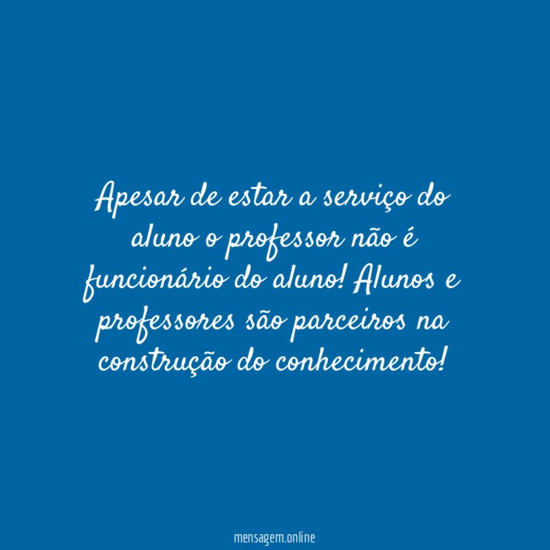 Apesar de estar a serviço do aluno