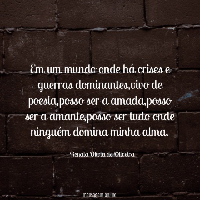 Em um mundo onde há crises e guerras dominantes