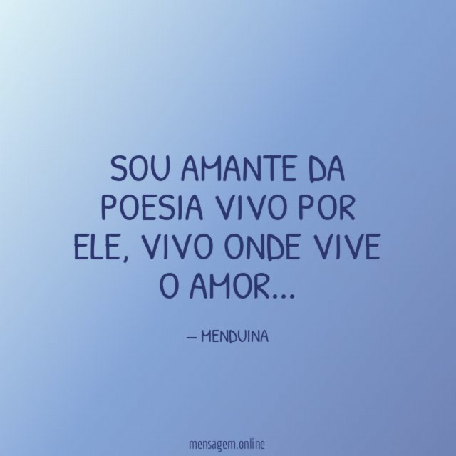 SOU AMANTE DA POESIA VIVO POR ELE