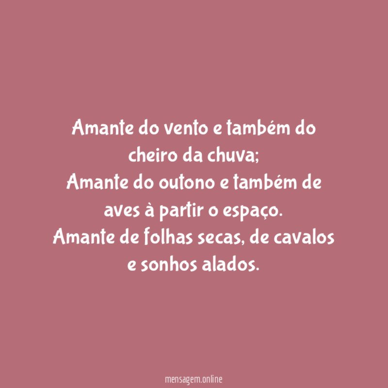 Amante do vento e também do cheiro da chuva