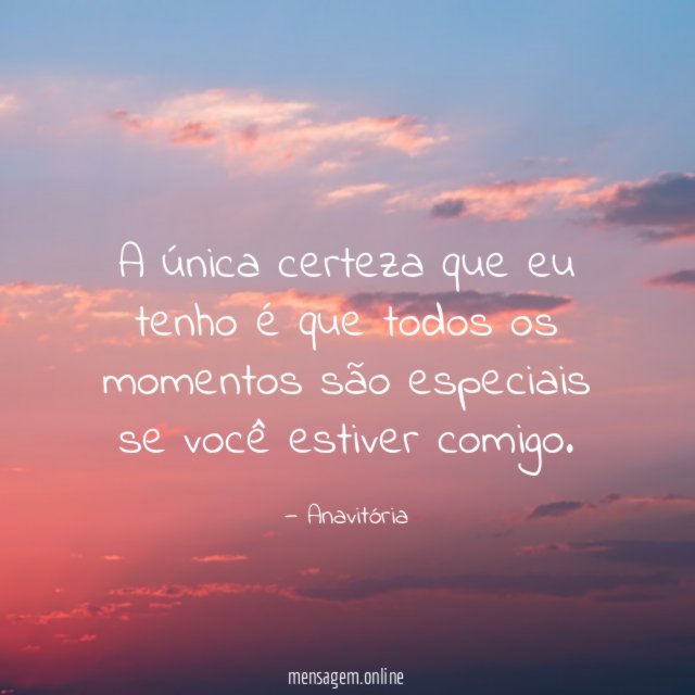 A única certeza que eu tenho é que